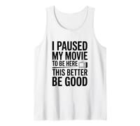 J'Ai Suspendu Mon Film pour être Ici, il Vaut Mieux Que ce Soit Bien Débardeur