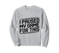 J'Ai Suspendu Mon Jeu pour ce Joueur Amusant Sweatshirt