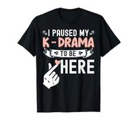 J'Ai Suspendu Mon K-Drama pour être Ici K-Drama, Accro au théâtre coréen T-Shirt