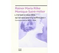 "J'ai tant à vous dire, qu'un seul jour n'y suffira pas": Correspondance 1923-1926