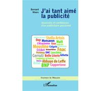 J'ai tant aimé la publicité Souvenirs et confidences d'un publicitaire passionné - Bernard Moors - L'harmattan - broché - Livre