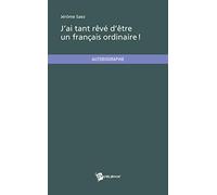 J'ai tant rêvé d'être un Français ordinaire !