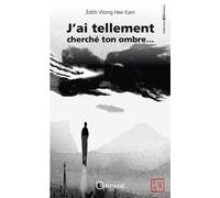 J'ai tellement cherché ton ombre… - Edith Wong Hee Kam - Orphie G.doyen Editions - broché - Roman