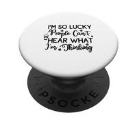 J'Ai Tellement de Chance Que Les Gens ne puissent Pas Entendre ce Que Je Pense PopSockets PopGrip Adhésif