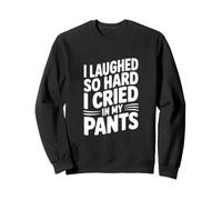 J'Ai Tellement ri Que J'Ai pleuré dans Mon Pantalon Sweatshirt