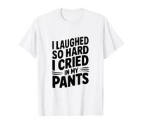 J'Ai Tellement ri Que J'Ai pleuré dans Mon Pantalon T-Shirt