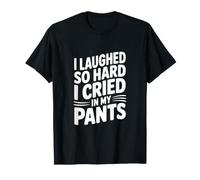 J'Ai Tellement ri Que J'Ai pleuré dans Mon Pantalon T-Shirt