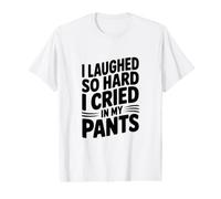 J'Ai Tellement ri Que J'Ai pleuré dans Mon Pantalon T-Shirt Graphique avec Valeur