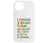 J'Ai terminé 3 Livres Aujourd'hui Funny Coloring Meme Design Coque pour iPhone 14 Plus