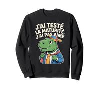 J'Ai Testé La Maturité J'Ai Pas Aimé Dinosaure Drôle Sweatshirt