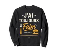 J'Ai Toujours Faim Humour Gourmand Sweatshirt