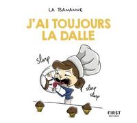 J'ai toujours la dalle !