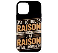 J'Ai Toujours Raison Et Quand Je Me Trompe Coque pour iPhone 12 Mini