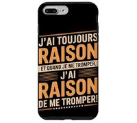J'Ai Toujours Raison Et Quand Je Me Trompe Coque pour iPhone 7 Plus/8 Plus