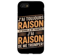 J'Ai Toujours Raison Et Quand Je Me Trompe Coque pour iPhone SE (2020) / 7/8