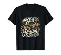J'Ai Toujours Raison T-Shirt