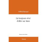 J'ai toujours rêvé d'aller sur Mars