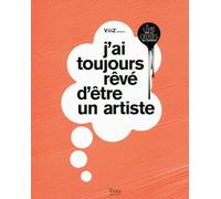 J'ai toujours rêvé d'être un artiste