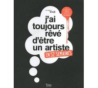 J'ai toujours rêvé d'être un artiste : En 52 semaines
