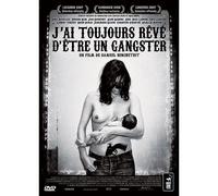 J'ai Toujours Rêvé D'être Un Gangster