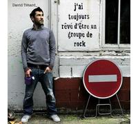J'Ai Toujours Révé D'Etre Un Groupe De Rock
