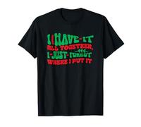 J'Ai Tout Ensemble, J'Ai Juste oublié où Je l'ai mis T-Shirt