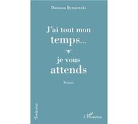J'ai tout mon temps... je vous attends Danusza Bytniewski (Auteur)