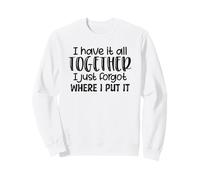 J'Ai Tout oublié où Je l'ai mis, Sarcasme Amusant Sweatshirt