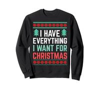 J'Ai Tout pour Noël Je suis Tout ce Qui est Moche Sweatshirt