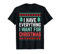 J'Ai Tout pour Noël Je suis Tout ce Qui est Moche T-Shirt