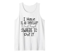 J'Ai Tout réuni Je l'ai oublié où Je l'ai mis Sarcasme Débardeur
