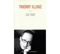 J'ai tout - Thierry Illouz - Buchet-Chastel - broché - Théâtre