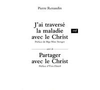 J'ai traverse la maladie avec le christ - suivi departager avec le christ