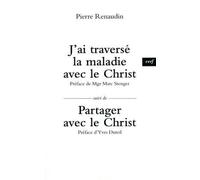 J'ai traverse la maladie avec le christ - suivi departager avec le christ - Stenger marc - Cerf - broché - Etude