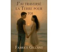 J'ai traversé la Terre pour toi