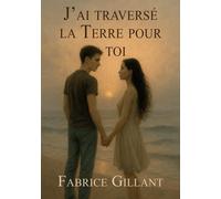 J'ai traversé la Terre pour toi