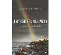 J'ai trébuché sur le cancer