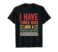 J'ai trois enfants et une femme vénézuélienne, un mari drôle, un père T-Shirt