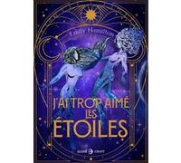 J'ai trop aimé les étoiles Emily Hamilton (Auteur), Marion Jacquier (Traduction)