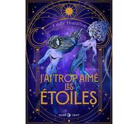 J'ai trop aimé les étoiles - Emily Hamilton - Elder-Craft - broché - Roman