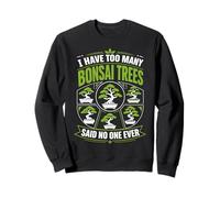 J'Ai trop de bonsaïs, Personne n'a jamais Dit Sweatshirt