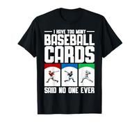 « J'ai trop de cartes de baseball », a déclaré que personne n'était fan de baseball T-Shirt