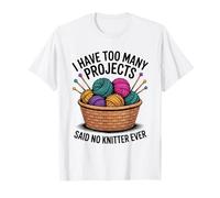 J'Ai trop de projets, J'Ai Dit qu'aucun tricoteur n'a jamais tricoté T-Shirt