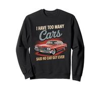 J'Ai trop de Voitures, a Dit qu'aucun Amateur de Voitures n'était jamais Un Amateur de matériel de Course Sweatshirt