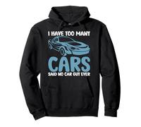 J'Ai trop de Voitures Dit Aucun Gars de Voiture jamais drôle Sweat à Capuche