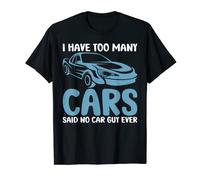 J'ai trop de voitures dit aucun gars de voiture jamais drôle T-Shirt