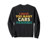 J'Ai trop de Voitures, J'Ai Dit qu'aucun passionné de Voitures n'avait jamais existé - Muscle Car Sweatshirt