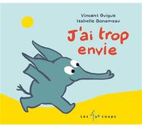 J'ai trop envie ! - Vincent Guigue - 400 Coups Eds Les - cartonné - Album jeunesse