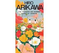 Hiro Arikawa – J'ai trouvé un homme dans le jardin – Roman – Broché – Actes Sud