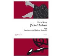 J'ai tué Barbara suivi de La Chanson de Madame Rosenfelt Julien Cendres (Préface), Pierre Notte (Auteur)
